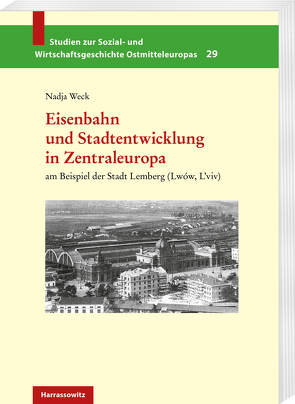 Eisenbahn und Stadtentwicklung in Zentraleuropa von Weck,  Nadja