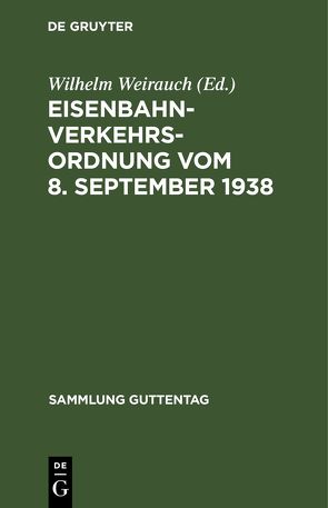 Eisenbahn-Verkehrsordnung vom 8. September 1938 von Weirauch,  Wilhelm