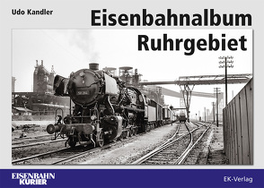 Eisenbahnalbum Ruhrgebiet von Kandler,  Udo