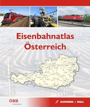 Eisenbahnatlas Österreich von Schweers,  Hans, Wall,  Henning, Würdig,  Thomas