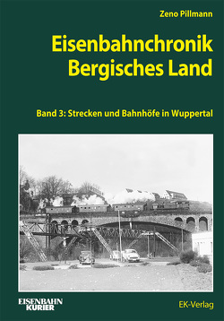 Eisenbahnchronik Bergisches Land – Band 3 von Pillmann,  Zeno