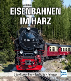 Eisenbahnen im Harz von Endisch,  Dirk