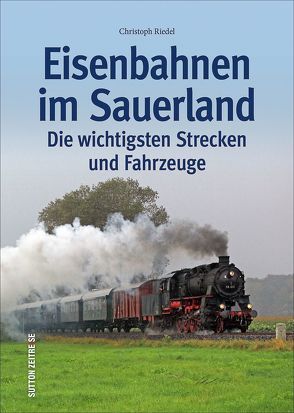 Eisenbahnen im Sauerland von Riedel,  Christoph