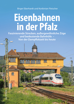 Eisenbahnen in der Pfalz von Eberhardt,  Birger, Fleischer,  Korbinian