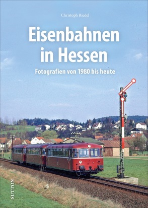 Eisenbahnen in Hessen von Riedel,  Christoph