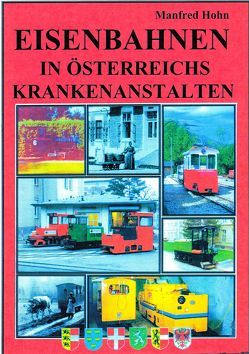 Eisenbahnen in Österreichs Krankenanstalten von Hohn,  Manfred