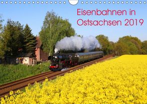 Eisenbahnen in Ostsachsen 2019 (Wandkalender 2019 DIN A4 quer) von Schumann,  Stefan