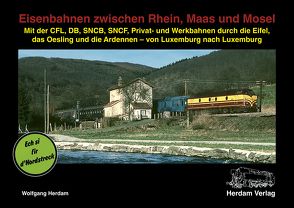 Eisenbahnen zwischen Rhein, Maas und Mosel von Bank,  Gerhard, Delie,  Max, Herdam,  Wolfgang, Sonsten,  Werner, Wagner,  Georg, Werth,  Martin