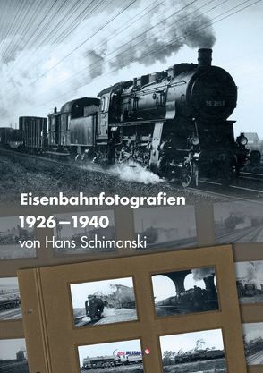 Eisenbahnfotografien 1926-1940 von Kaiser,  Josef, Schimanski,  Hans