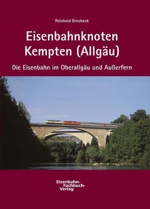 Eisenbahnknoten Kempten (Allgäu) von Breubeck,  Reinhold