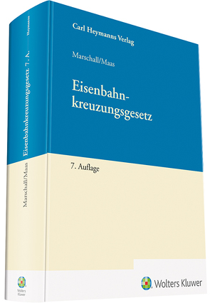 Eisenbahnkreuzungsgesetz von Maas,  Karsten, Marschall,  Ernst A, Schweinsberg,  Ralf