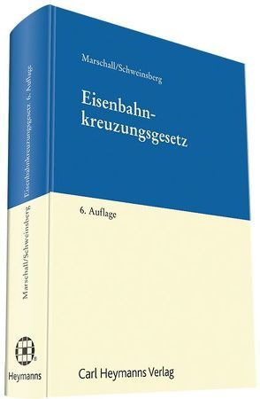 Eisenbahnkreuzungsgesetz von Marschall,  Ernst A, Schweinsberg,  Ralf