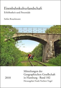 Eisenbahnkulturlandschaft von Brauckmann,  Stefan