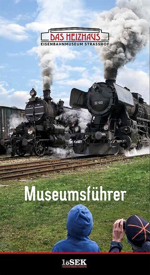 Eisenbahnmuseum Heizhaus Strasshof – Museumsführer