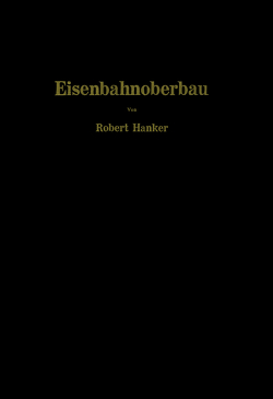 Eisenbahnoberbau von Hanker,  Robert