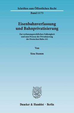 Eisenbahnverfassung und Bahnprivatisierung. von Stamm,  Sina