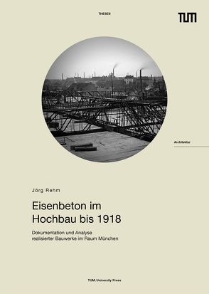 Eisenbeton im Hochbau bis 1918 von Rehm,  Jörg