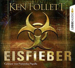 Eisfieber von Follett,  Ken, Pigulla,  Franziska