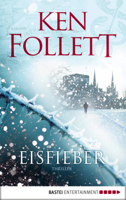 Eisfieber von Follett,  Ken, Lohmeyer,  Till R., Rost,  Christel