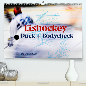 Eishokey Puck und Bodycheck (Premium, hochwertiger DIN A2 Wandkalender 2023, Kunstdruck in Hochglanz) von Landsherr,  Uli