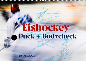 Eishokey Puck und Bodycheck (Wandkalender 2022 DIN A2 quer) von Landsherr,  Uli