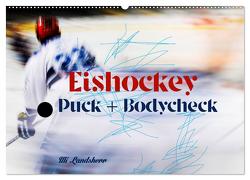 Eishokey Puck und Bodycheck (Wandkalender 2024 DIN A2 quer), CALVENDO Monatskalender von Landsherr,  Uli