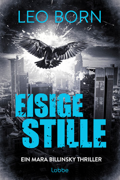 Eisige Stille. Ein Mara-Billinsky-Thriller von Born,  Leo