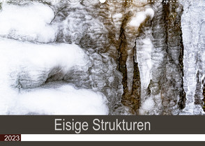 Eisige Strukturen fotografiert am Uracher und Gütersteiner Wasserfall (Wandkalender 2023 DIN A2 quer) von Scheurer,  Monika
