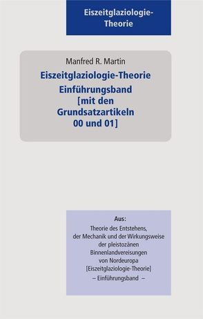 Eiszeitglaziologie-Theorie · Einführungsband [mit den Grundsatzartikeln 00 und 01] von Martin,  Manfred R.