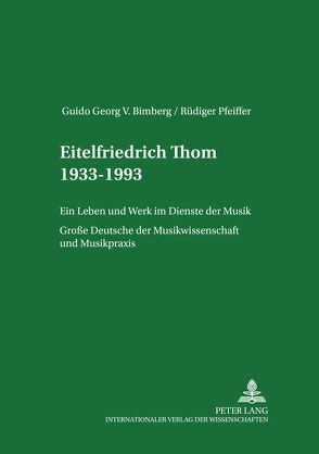 Eitelfriedrich Thom 1933-1993 von Bimberg,  Guido Georg, Pfeiffer,  Rüdiger