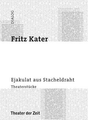 Ejakulat aus Stacheldraht von Kater,  Fritz