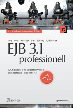 EJB 3.1 professionell von Ehm,  Joachim, Heldt,  Stefan M., Ihns,  Oliver, Koschek,  Holger, Sahling,  Carsten, Schlömmer,  Roman