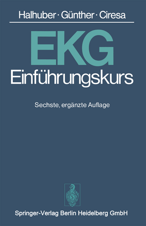 EKG-Einführungskurs von Ciresa,  M., Günther,  R., Halhuber,  M.J., Newesely,  W., Schumacher,  P.