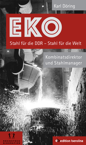 EKO Stahl für die DDR – Stahl für die Welt von Döring,  Karl