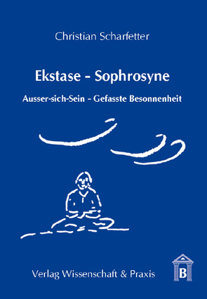 Ekstase – Sophrosyne. von Scharfetter,  Christian