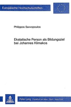 Ekstatische Person als Bildungsziel bei Johannes Klimakos von Savvopoulos,  Philippos