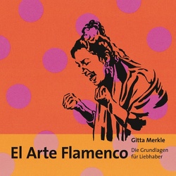 El Arte Flamenco von Merkle,  Gitta