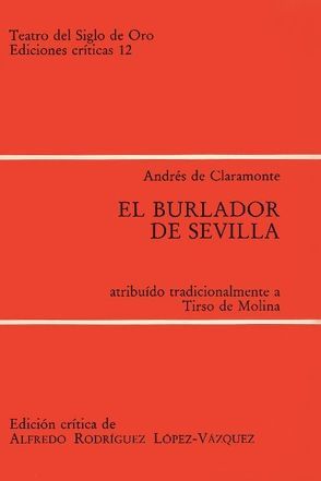 El Burlador de Sevilla von Claramonte,  Andrés de, Rodríguez-López-Vázquez,  Alfredo