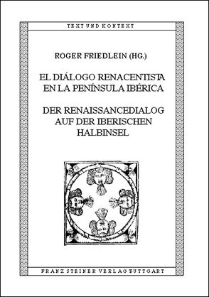 El diálogo renacentista en la Península Ibérica / Der Renaissancedialog auf der Iberischen Halbinsel von Friedlein,  Roger