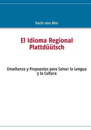 El Idioma Regional Plattdüütsch von von Ahn,  Karin