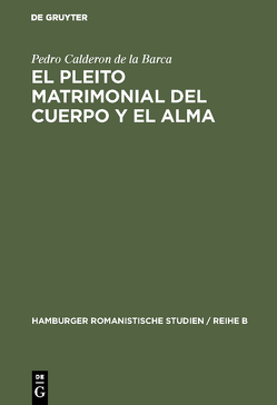 El pleito matrimonial del cuerpo y el alma von Calderón De La Barca,  Pedro, Engelbert,  Manfred
