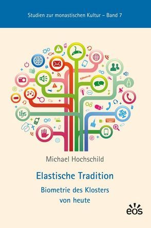 Elastische Tradition – Biometrie des Klosters von heute von Hochschild,  Michael