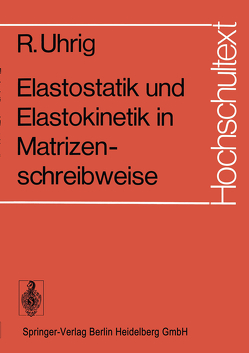 Elastostatik und Elastokinetik in Matrizenschreibweise von Uhrig,  R.