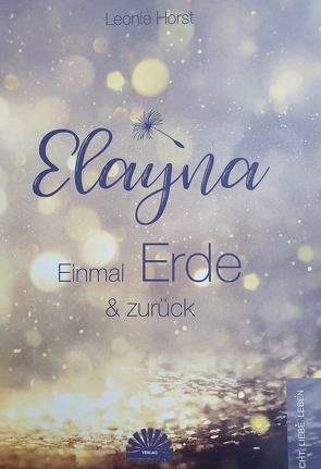 Elayna – Einmal Erde & zurück von Horst,  Leonie