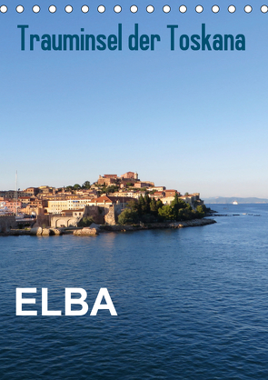 ELBA Trauminsel der Toskana (Tischkalender 2021 DIN A5 hoch) von ElKohl