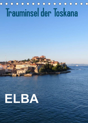 ELBA Trauminsel der Toskana (Tischkalender 2023 DIN A5 hoch) von ElKohl
