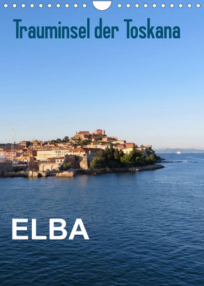 ELBA Trauminsel der Toskana (Wandkalender 2023 DIN A4 hoch) von ElKohl