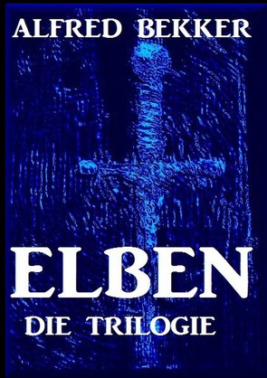 Elben – Die Trilogie von Bekker,  Alfred