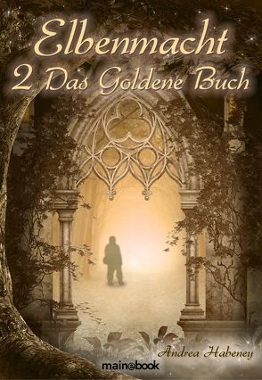 Elbenmacht 2: Das Goldene Buch von Habeney,  Andrea