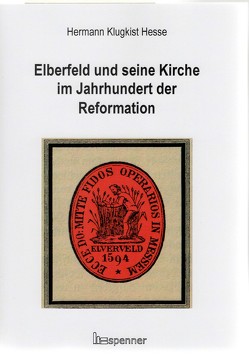 Elberfeld und seine Kirche im Jahrhundert der Reformation von Hesse,  Hermann Klugkist